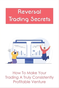 Paperback Reversal Trading Strategy: Secrets On Building A Consistently Profitable Trading Method: How To Avoid Traps In Double Top/ Bottom Trading Book
