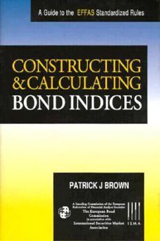 Hardcover Constructing and Calculating Bond Indices: A Guide to the Effas Standard Rules Book