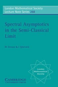 Spectral Asymptotics in the Semi-Classical Limit - Book #268 of the London Mathematical Society Lecture Note