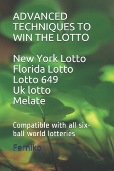 Paperback Advanced Techniques to Win the Lotto: Compatible with all six-ball world lotteries Book