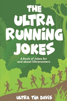 Paperback The Ultra-Running Jokes: Jokes for and about Ultrarunners Book