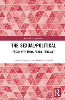 Hardcover The Sexual/Political: Freud with Marx, Fanon, Foucault Book