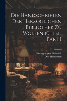 Paperback Die Handschriften Der Herzoglichen Bibliothek Zu Wolfenbüttel, Part 1 [German] Book
