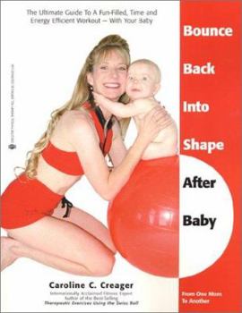 Paperback Bounce Back Into Shape After Baby: The Ultimate Guide to a Fun-Filled, Time and Energy Efficient Workout--With Your Baby Book