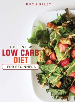 Hardcover The New Low Carb Diet for Beginners Book