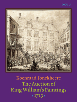 Paperback The Auction of King William's Paintings (1713): Elite International Art Trade at the End of the Dutch Golden Age Book