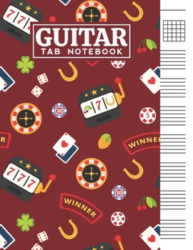 Guitar Tab Notebook: Blank 6 Strings Chord Diagrams & Tablature Music Sheets with Casino Themed Cover Design