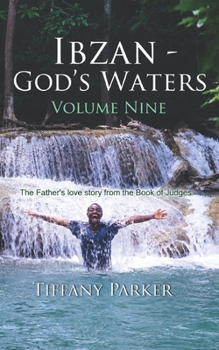 Ibzan, God's Waters: The Untold Story of Boaz (Judged in Love)