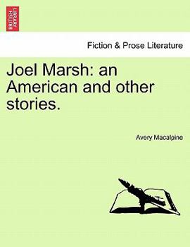 Joel Marsh: an American and other stories.