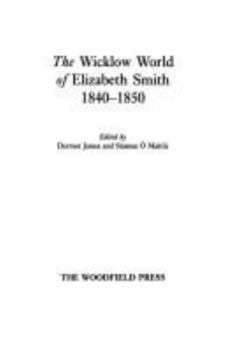 Paperback The Wicklow World of Elizabeth Smith, 1840-1850 Book