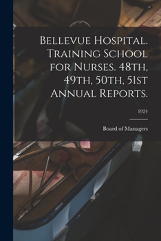 Paperback Bellevue Hospital. Training School for Nurses. 48th, 49th, 50th, 51st Annual Reports.; 1924 Book