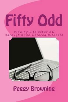 Paperback Fifty Odd: Viewing Life After 50 Through Rose-Colored Bifocals Book