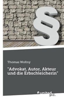 Advokat, Autor, Akteur Und Die Erbschleicherin