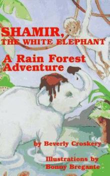 Hardcover Shamir, the White Elephant: A Rain Forest Adventure Book