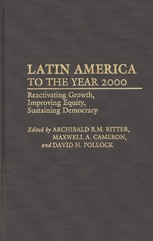 Hardcover Latin America to the Year 2000: Reactivating Growth, Improving Equity, Sustaining Democracy Book