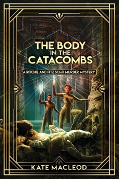 The Body in the Catacombs: A Ritchie and Fitz Sci-Fi Murder Mystery - Book #3 of the Ritchie and Fitz Sci-Fi Murder Mystery