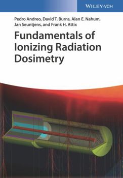 Hardcover Fundamentals of Ionizing Radiation Dosimetry Book