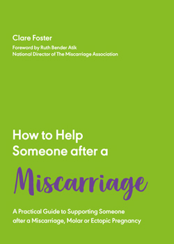 Paperback How to Help Someone After a Miscarriage: A Practical Handbook Book