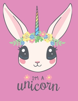 I'm A Unicorn: Cute Unicorn Themed Personalized Artist Sketchbook For Drawing and Creative Doodling For Girls