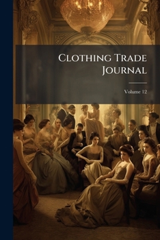 Paperback Clothing Trade Journal; Volume 12 Book