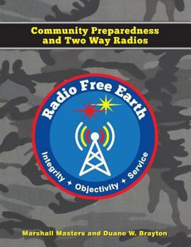 Paperback Radio Free Earth: Community Preparedness and Two Way Radios Book