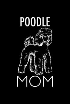 Paperback Poodle Mom: Poodle Mom Dog Journal/Notebook Blank Lined Ruled 6x9 100 Pages Book