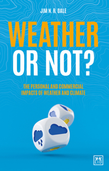 Paperback Weather or Not?: The Personal and Commercial Impacts of Weather and Climate Book