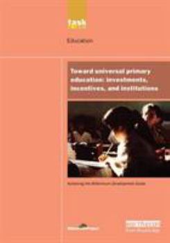 Paperback Un Millennium Development Library: Toward Universal Primary Education: Investments, Incentives and Institutions Book