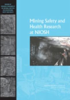 Paperback Mining Safety and Health Research at Niosh: Reviews of Research Programs of the National Institute for Occupational Safety and Health Book