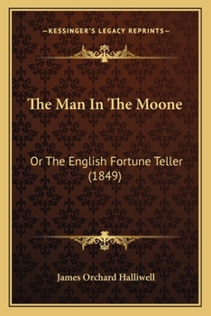 Paperback The Man In The Moone: Or The English Fortune Teller (1849) Book