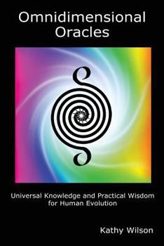 Paperback Omnidimensional Oracles: Universal Knowledge and Practical Wisdom for Human Evolution Book