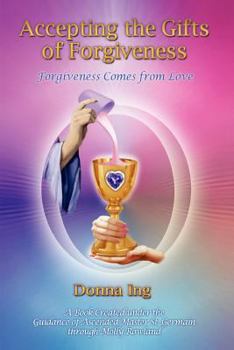 Paperback Accepting the Gifts of Forgiveness: Forgiveness Comes from Love Book