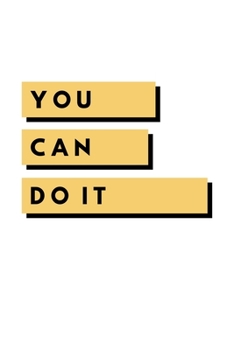 You Can Do It: Notebook / Simple Blank Lined Writing Journal / For Self Love / Quote / Happiness / Mental Health / Inspiration / Confidence / ... / Log / Study / Motivation / Work / Gift