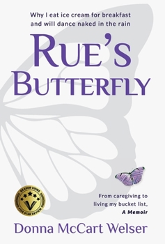 Hardcover Rue's Butterfly: From Caregiving to Living My Bucket List Book