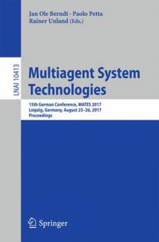 Paperback Multiagent System Technologies: 15th German Conference, Mates 2017, Leipzig, Germany, August 23-26, 2017, Proceedings Book