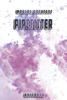 Paperback World Greatest Pipefitter Notebook: Unique Softcover Design with individual Job Title - Cute gift for Worker, Engineers or Medicals - 6" x 9" Dot Grid Book