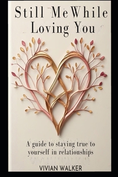 Paperback Still Me While Loving You: A guide to staying true to yourself in relationships Book