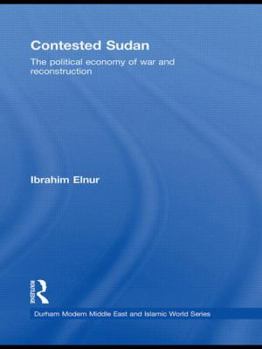 Hardcover Contested Sudan: The Political Economy of War and Reconstruction Book