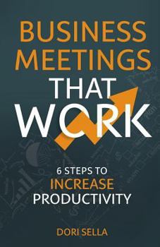 Paperback Business Meetings That Work: 6 Steps to Increase Productivity Book