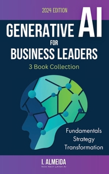 Hardcover Generative AI For Business Leaders: Complete Book Collection: Fundamentals, Strategy and Transformation Book