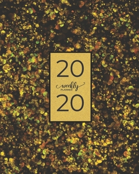 2020 Weekly Planner: With Gold Theme Cover Measuring 8X10 January through December 2020 showing entire month at a glance & weekly goals and notes.