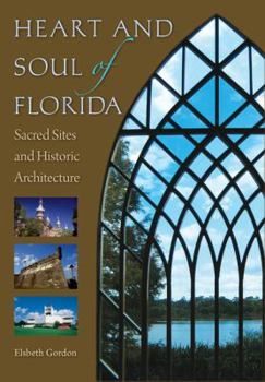 Hardcover Heart and Soul of Florida: Sacred Sites and Historic Architecture Book