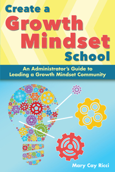 Paperback Create a Growth Mindset School: An Administrator's Guide to Leading a Growth Mindset Community Book
