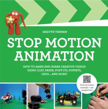 Hardcover Stop-Motion Animation: How to Make and Share Creative Videos Book