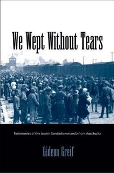 Hardcover We Wept Without Tears: Testimonies of the Jewish Sonderkommando from Auschwitz Book