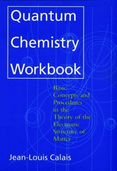 Paperback Quantum Chemistry Workbook: Basic Concepts and Procedures in the Theory of the Electronic Structure of Matter Book