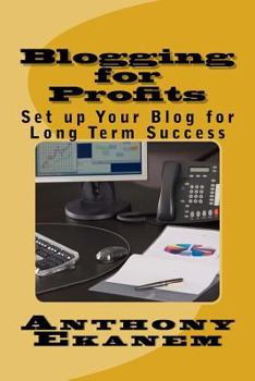Paperback Blogging for Profits: Set up Your Blog for Long Term Success Book
