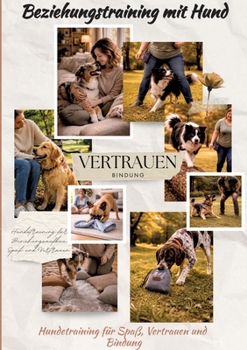 Paperback Beziehungstraining mit Hund: Hundetraining für Spaß, Vertrauen und Bindung [German] Book
