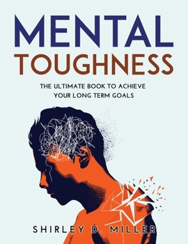 Paperback Mental Toughness: The ultimate book To Achieve Your Long Term Goals Book