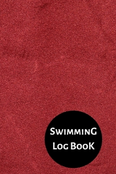Swimming Log Book: Keep Track of Your Trainings & Personal Records | 120 pages (6"x9") | Gift for Swimmers